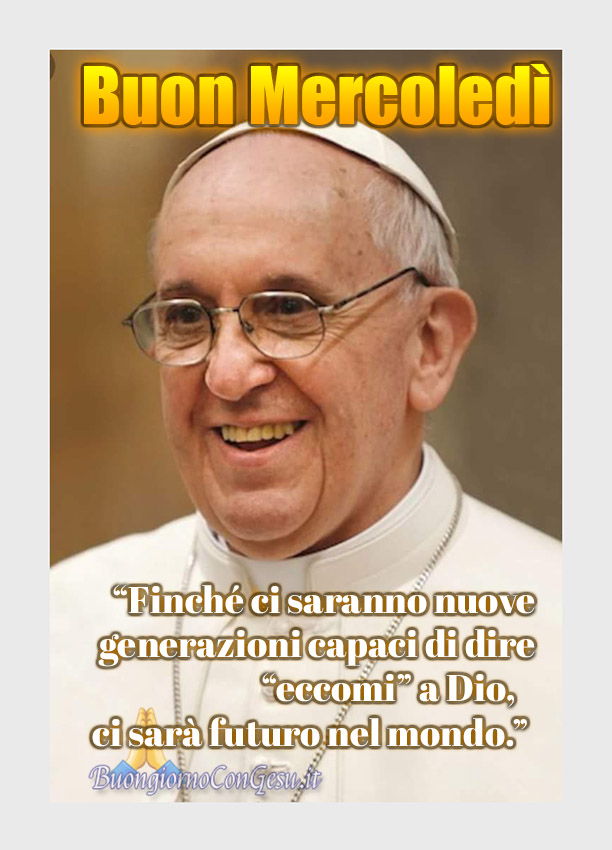 Buon Mercoledì con Papa Francesco