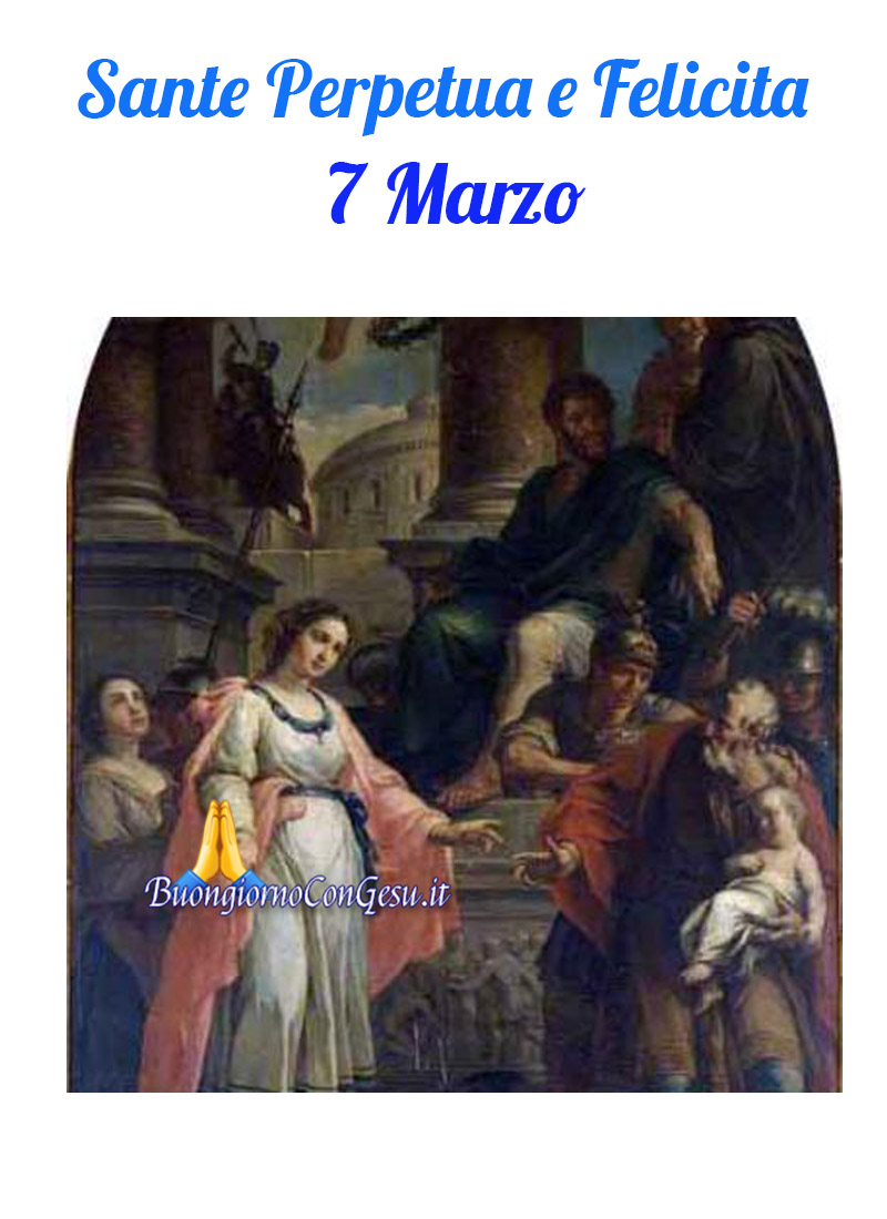 Sante Perpetua e Felicita 7 Marzo